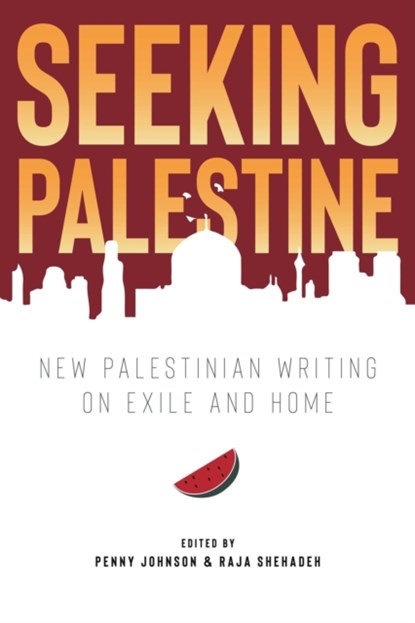 Seeking Palestine, Penny Johnson ; Raja Shehadeh - Paperback - 9781623717469