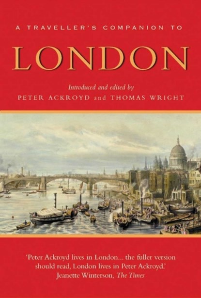 A Traveller's Companion to London, Thomas Wright ; Peter Ackroyd - Paperback - 9781623717575