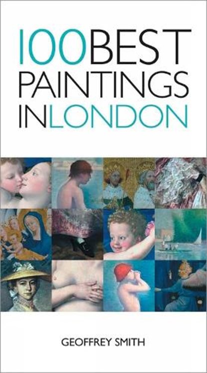 100 Best Paintings in London, Geoffrey Smith - Paperback - 9781623717896