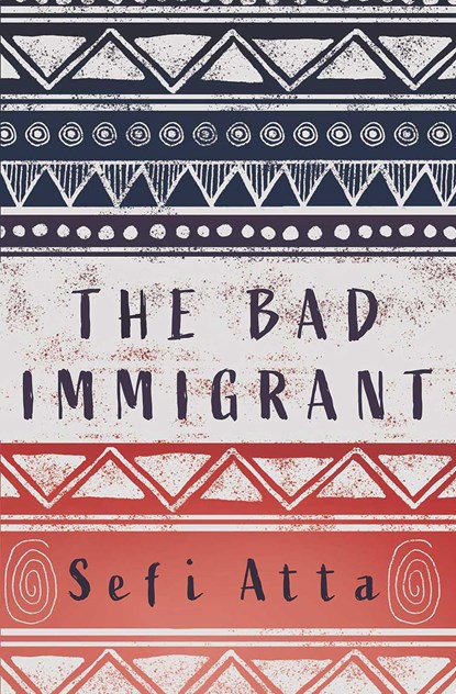 The Bad Immigrant, Sefi Atta - Paperback - 9781623718442