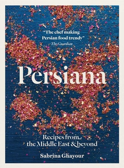 Persiana: Recipes from the Middle East & Beyond, Sabrina Ghayour - Paperback - 9781623718763