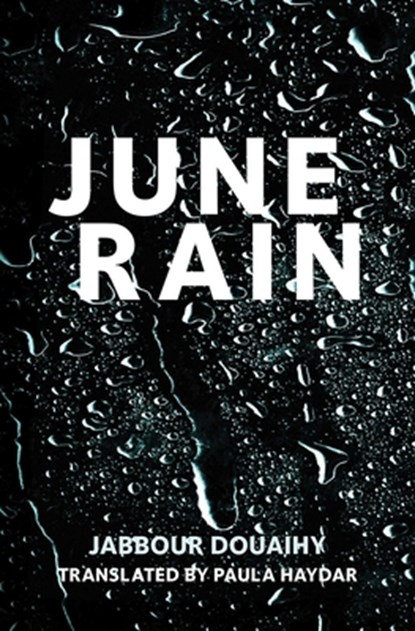 JUNE RAIN, Jabbour Douaihy - Paperback - 9781623719289