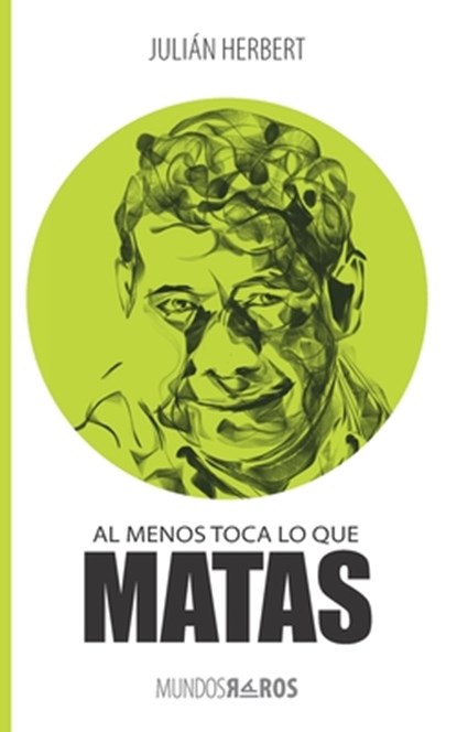 Al menos toca lo que matas, Julián Herbert - Paperback - 9781623751777