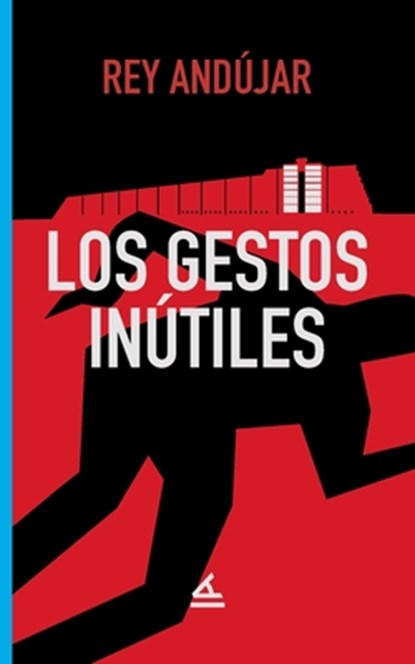 Los gestos inútiles, Rey Andújar - Paperback - 9781623752002