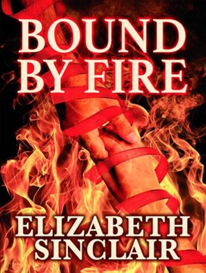 Bound By Fire, Elizabeth Sinclair - Ebook - 9781623900526