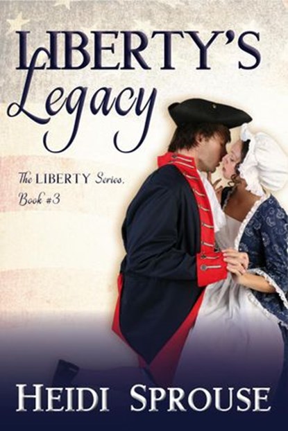 Liberty's Legacy, Heidi Sprouse - Ebook - 9781623900809
