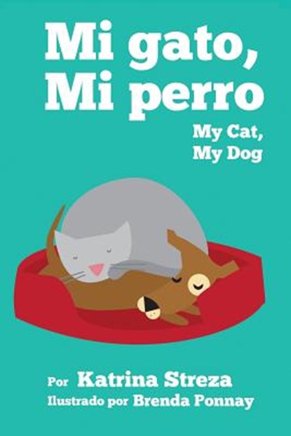 My Cat, My Dog / Mi Gato, Mi Perro, Katrina Streza - Paperback - 9781623957575