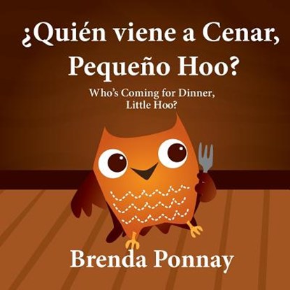 ?Quien viene a cenar, Pequeno Hoo? / Who's Coming for Dinner, Little Hoo? (Bilingual Spanish English Edition), Brenda Ponnay - Paperback - 9781623957636