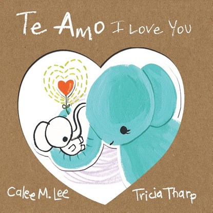 Te Amo / I Love You, Calee Lee - Paperback - 9781623957698