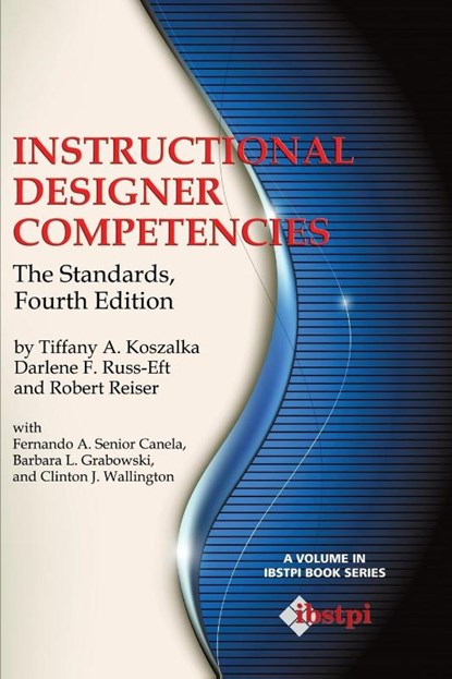 Instructional Designer Competencies, Tiffany A. Koszalka ; Darlene F. Russ-Eft ; Robert Reiser - Paperback - 9781623964030