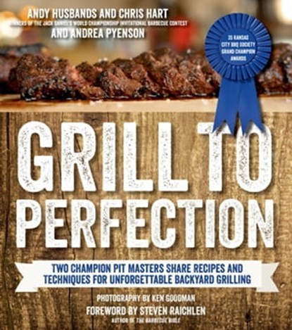 Grill to Perfection, Andy Husbands ; Chris Hart ; Andrea Pyenson - Ebook - 9781624140358
