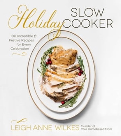 Holiday Slow Cooker, Leigh Anne Wilkes - Ebook - 9781624144202