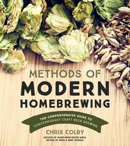 Methods of Modern Homebrewing, Chris Colby - Ebook - 9781624144622