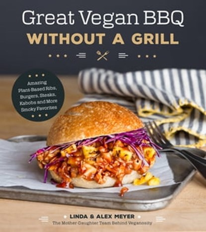 Great Vegan BBQ Without a Grill, Linda Meyer ; Alex Meyer - Ebook - 9781624144974