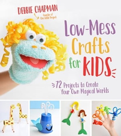 Low-Mess Crafts for Kids, Debbie Chapman - Ebook - 9781624145599