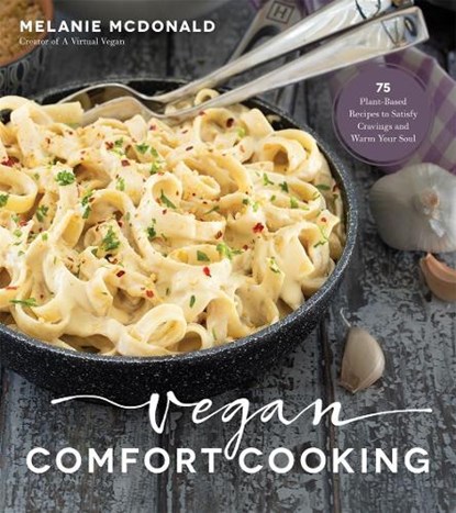 Vegan Comfort Cooking, MCDONALD,  Melanie - Paperback - 9781624147791