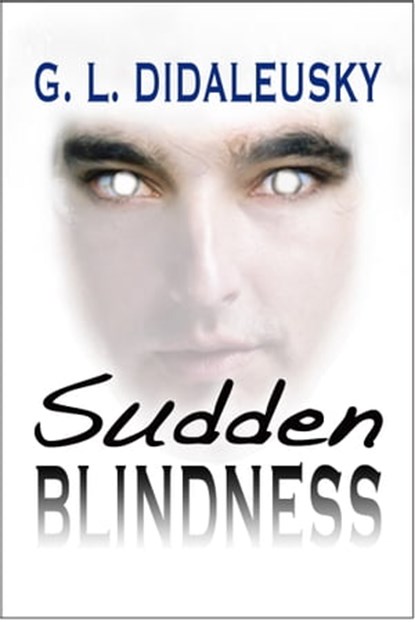 Sudden Blindness, G. L. Didaleusky - Ebook - 9781624200922