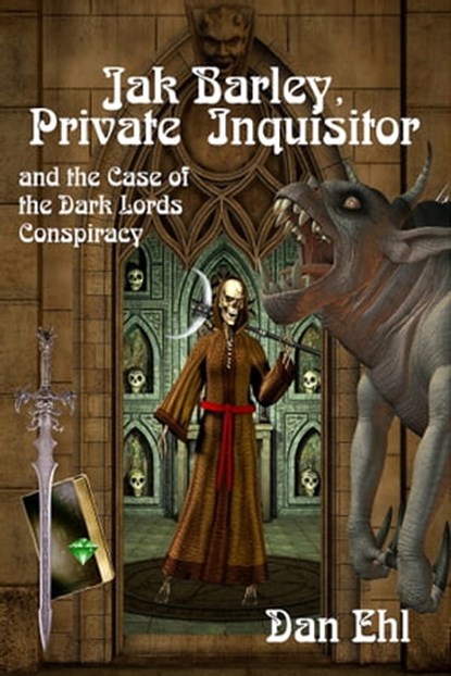 Jak Barley, Private Inquisitor and the Case of the Dark Lords Conspiracy, Dan Ehl - Ebook - 9781624200946