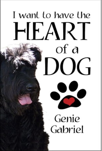 I Want to Have the Heart of a Dog, Genie Gabriel - Ebook - 9781624202889