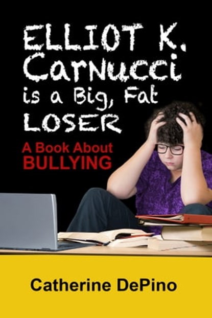 Elliot K. Carnucci is a Big Fat Loser, Catherine DePino - Ebook - 9781624202919