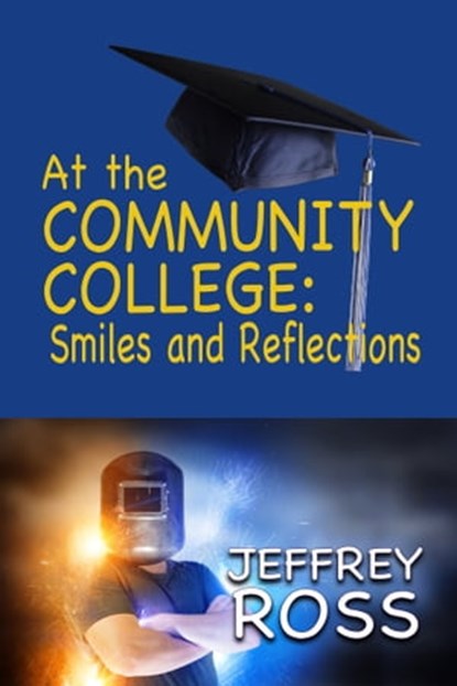 At the Community College: Smiles and Reflections, Jeffrey Ross - Ebook - 9781624204258
