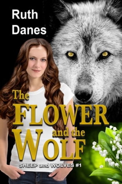 The Flower and the Wolf, Ruth Danes - Ebook - 9781624205057
