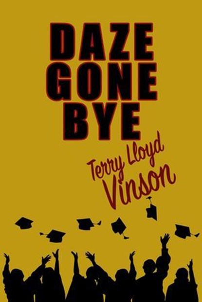 Daze Gone Bye, Terry Lloyd Vinson - Ebook - 9781624208577