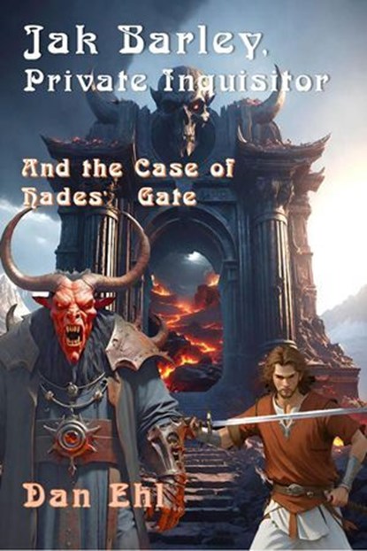 Jak Barley, Private Inquisitor and the Case of Hades’ Gate, Dan Ehl - Ebook - 9781624208959