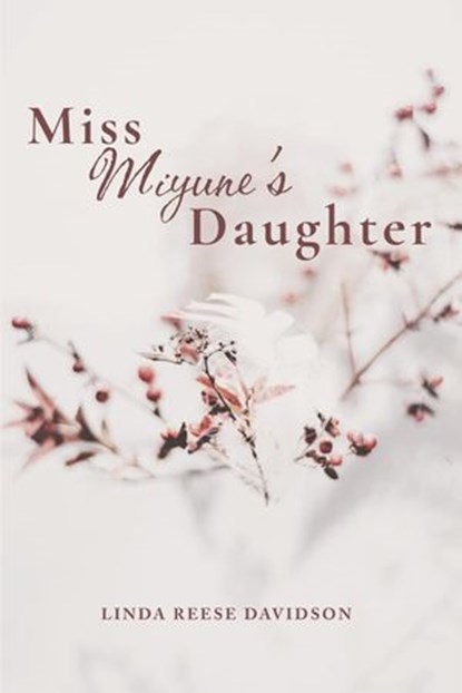 Miss Miyune's Daughter, Linda Reese Davidson - Ebook - 9781624292156