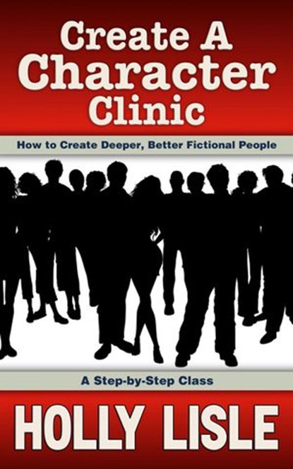 Create A Character Clinic, Holly Lisle - Ebook - 9781624560019