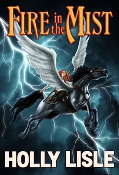 Fire in the Mist, Holly Lisle - Ebook - 9781624560538