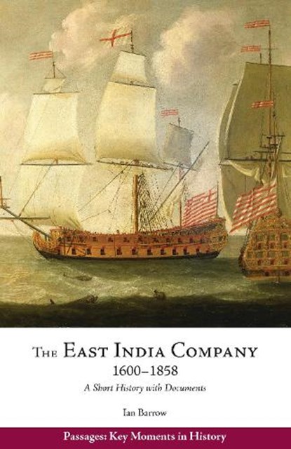The East India Company, 1600–1858, Mr Ian Barrow - Paperback - 9781624665967