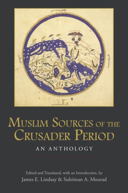 Muslim Sources of the Crusader Period, James E. Lindsay - Paperback - 9781624669842
