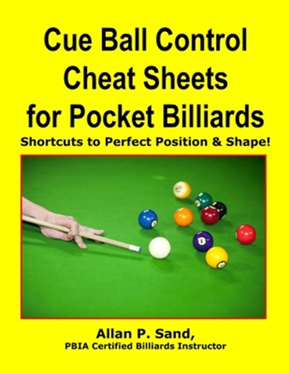 Cue Ball Control Cheat Sheets for Pocket Billiards: Shortcuts to Perfect Position & Shape, Allan P. Sand - Paperback - 9781625052131