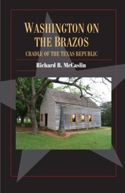 Washington on the Brazos, Richard B. McCaslin - Paperback - 9781625110367