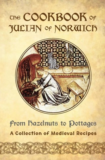 The Cookbook of Julian of Norwich, Ellyn Sanna - Paperback - 9781625242839