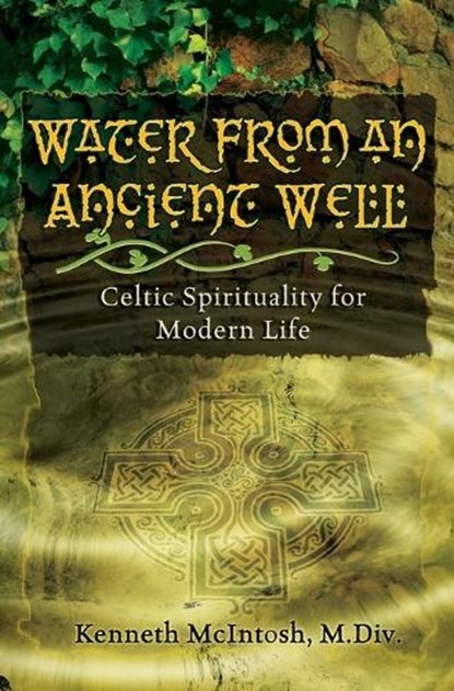Water from an Ancient Well, Kenneth McIntosh - Paperback - 9781625247872