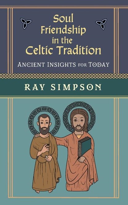 Soul Friendship in the Celtic Tradition, Ray Simpson - Paperback - 9781625248343