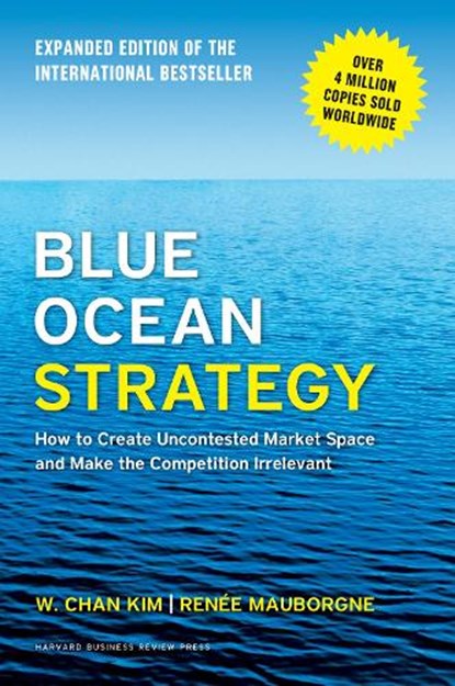 Blue Ocean Strategy, Expanded Edition, W. Chan Kim ; Renee A. Mauborgne - Gebonden Gebonden - 9781625274496