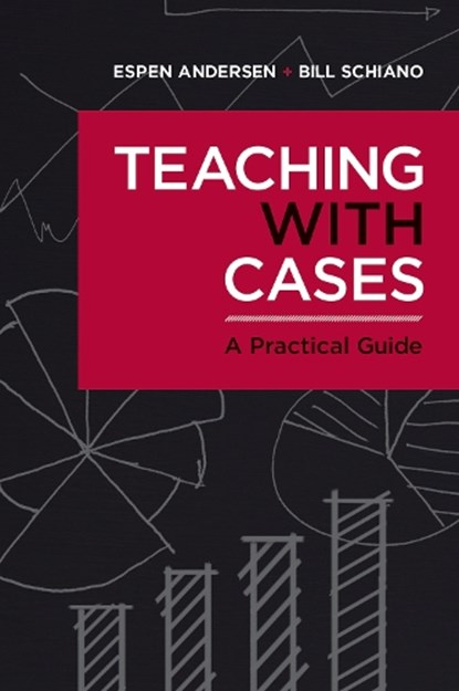 Teaching with Cases, Espen Anderson ; Bill Schiano - Paperback - 9781625276261