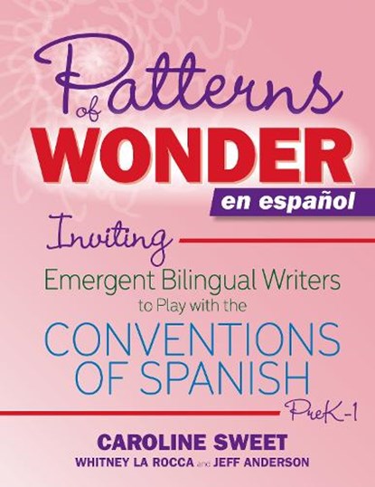 Patterns of Wonder en espanol, Caroline Sweet ; Whitney La Rocca ; Jeff Anderson - Paperback - 9781625316035