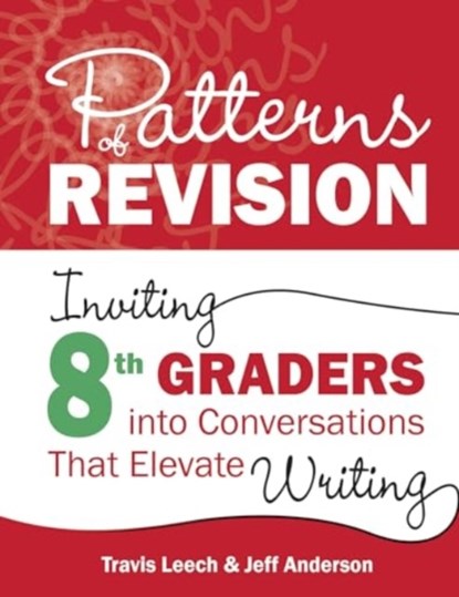 Patterns of Revision, Grade 8, Travis Leech ; Jeff Anderson - Paperback - 9781625316417