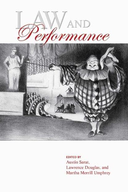 Law and Performance, Austin Sarat ; Lawrence Douglas ; Martha Merrill Umphrey - Paperback - 9781625343550