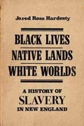 Black Lives, Native Lands, White Worlds | Jared Ross Hardesty | 