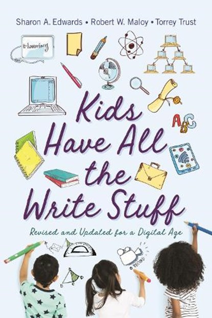 Kids Have All the Write Stuff, Robert W. Maloy ; Sharon A. Edwards ; Torrey Trust - Paperback - 9781625344670