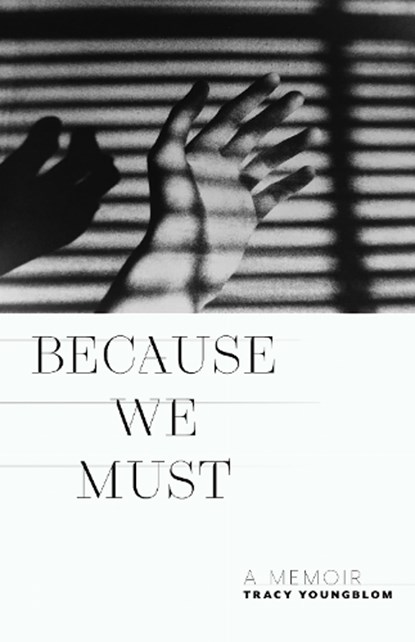 Because We Must, Tracy Youngblom - Paperback - 9781625348524