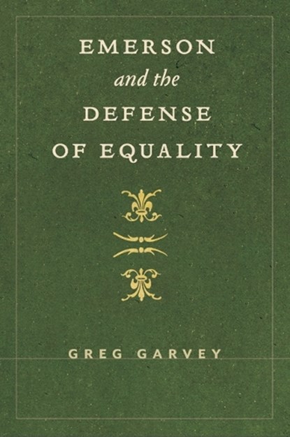 Emerson and the Defense of Equality, Greg Garvey - Paperback - 9781625348937