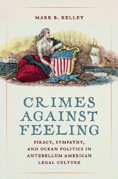 Crimes Against Feeling, Mark B. Kelley - Gebonden - 9781625349644