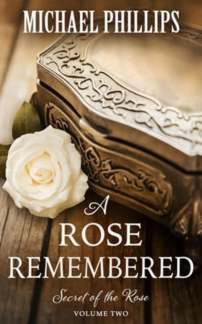 A Rose Remembered, Michael Phillips - Ebook - 9781625391629