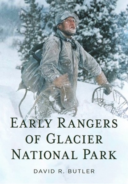 Early Rangers of Glacier National Park, David R. Butler - Paperback - 9781625451583